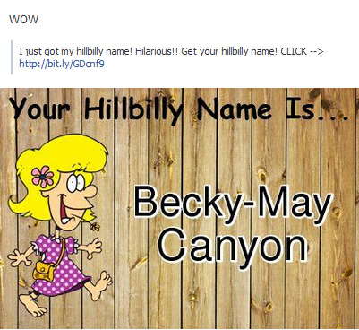 WOW I just got my hillbilly name! Hilarious! Get your hillbilly name! – Facebook Scam
